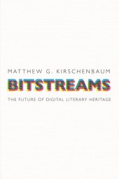 book Bitstreams: The Future of Digital Literary Heritage