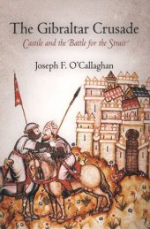 book The Gibraltar Crusade: Castile and the Battle for the Strait