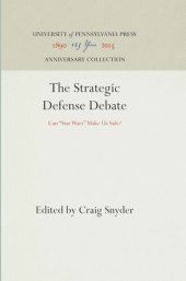 book The Strategic Defense Debate: Can "Star Wars" Make Us Safe?