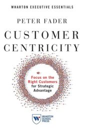 book Customer Centricity: Focus on the Right Customers for Strategic Advantage