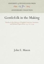 book Gentlefolk in the Making: Studies in the History of English Courtesy Literature and Related Topics from 1531 to 1774