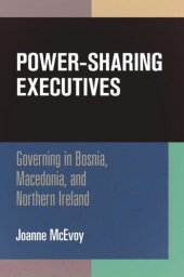 book Power-Sharing Executives: Governing in Bosnia, Macedonia, and Northern Ireland