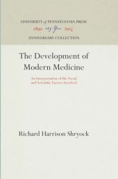 book The Development of Modern Medicine: An Interpretation of the Social and Scientific Factors Involved