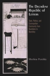 book The Decadent Republic of Letters: Taste, Politics, and Cosmopolitan Community from Baudelaire to Beardsley