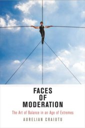 book Faces of Moderation: The Art of Balance in an Age of Extremes