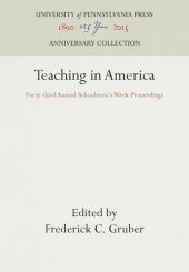 book Teaching in America: Forty-third Annual Schoolmen's Week Proceedings