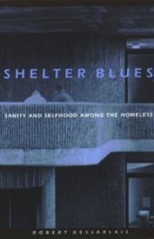 book Shelter Blues: Sanity and Selfhood Among the Homeless