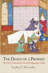 book The Death of a Prophet: The End of Muhammad's Life and the Beginnings of Islam