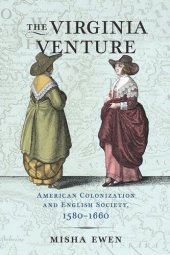 book The Virginia Venture: American Colonization and English Society, 1580-1660