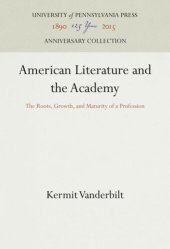 book American Literature and the Academy: The Roots, Growth, and Maturity of a Profession