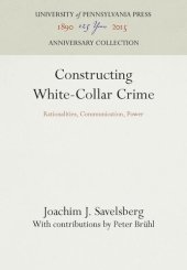 book Constructing White-Collar Crime: Rationalities, Communication, Power