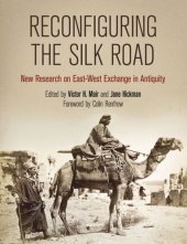 book Reconfiguring the Silk Road: New Research on East-West Exchange in Antiquity