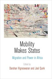 book Mobility Makes States: Migration and Power in Africa