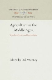 book Agriculture in the Middle Ages: Technology, Practice, and Representation