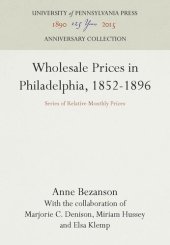 book Wholesale Prices in Philadelphia, 1852-1896: Series of Relative Monthly Prices