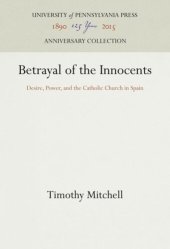 book Betrayal of the Innocents: Desire, Power, and the Catholic Church in Spain