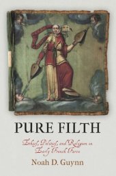 book Pure Filth: Ethics, Politics, and Religion in Early French Farce