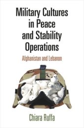 book Military Cultures in Peace and Stability Operations: Afghanistan and Lebanon