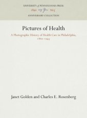 book Pictures of Health: A Photographic History of Health Care in Philadelphia, 186-1945