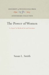 book The Power of Women: A "Topos" in Medieval Art and Literature