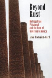 book Beyond Rust: Metropolitan Pittsburgh and the Fate of Industrial America