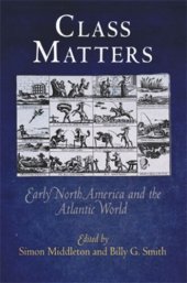 book Class Matters: Early North America and the Atlantic World