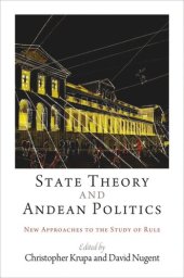 book State Theory and Andean Politics: New Approaches to the Study of Rule