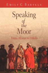 book Speaking of the Moor: From "Alcazar" to "Othello"