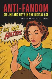 book Anti-Fandom: Dislike and Hate in the Digital Age