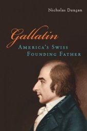 book Gallatin: America’s Swiss Founding Father