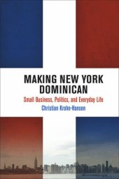 book Making New York Dominican: Small Business, Politics, and Everyday Life