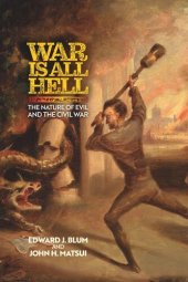 book War Is All Hell: The Nature of Evil and the Civil War