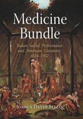 book Medicine Bundle: Indian Sacred Performance and American Literature, 1824-1932