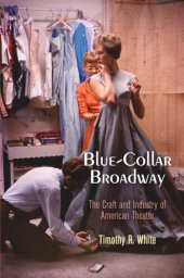 book Blue-Collar Broadway: The Craft and Industry of American Theater