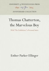 book Thomas Chatterton, the Marvelous Boy: With "The Exhibition," a Personal Satire