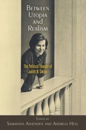 book Between Utopia and Realism: The Political Thought of Judith N. Shklar