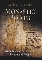 book Monastic Bodies: Discipline and Salvation in Shenoute of Atripe