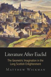 book Literature After Euclid: The Geometric Imagination in the Long Scottish Enlightenment