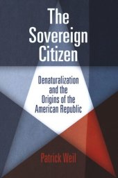 book The Sovereign Citizen: Denaturalization and the Origins of the American Republic