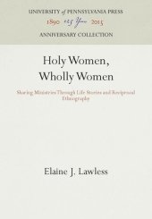 book Holy Women, Wholly Women: Sharing Ministries Through Life Stories and Reciprocal Ethnography