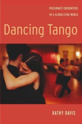 book Dancing Tango: Passionate Encounters in a Globalizing World