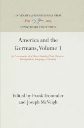 book America and the Germans, Volume 1: An Assessment of a Three-Hundred Year History--Immigration, Language, Ethnicity