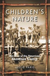 book Children's Nature: The Rise of the American Summer Camp