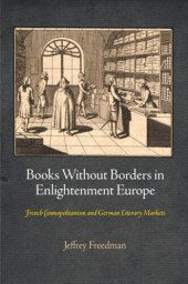 book Books Without Borders in Enlightenment Europe: French Cosmopolitanism and German Literary Markets