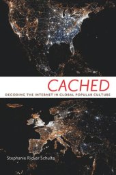 book Cached: Decoding the Internet in Global Popular Culture