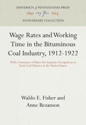 book Wage Rates and Working Time in the Bituminous Coal Industry, 1912-1922: With a Summary of Rates for Separate Occupations in Each Coal District in the United States