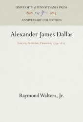 book Alexander James Dallas: Lawyer, Politician, Financier, 1759-1817