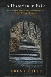 book A Historian in Exile: Solomon ibn Verga, "Shevet Yehudah," and the Jewish-Christian Encounter