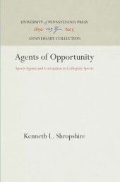 book Agents of Opportunity: Sports Agents and Corruption in Collegiate Sports