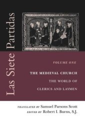 book Las Siete Partidas, Volume 1: The Medieval Church: The World of Clerics and Laymen (Partida I)